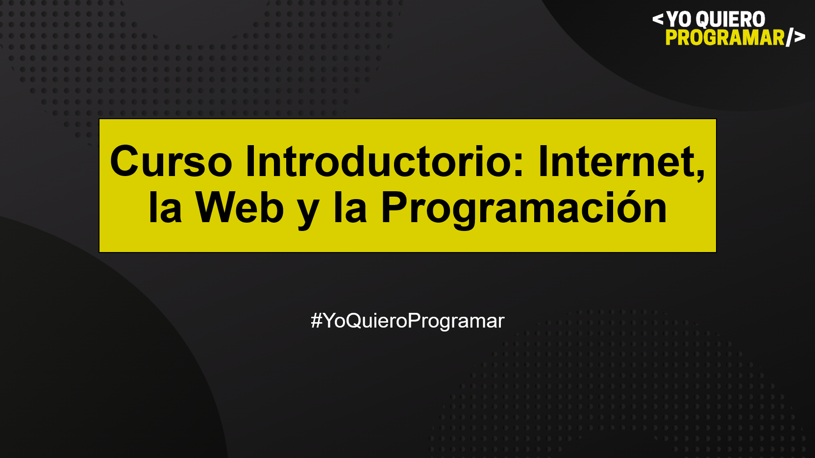Curso Introductorio #YoQuieroProgramar